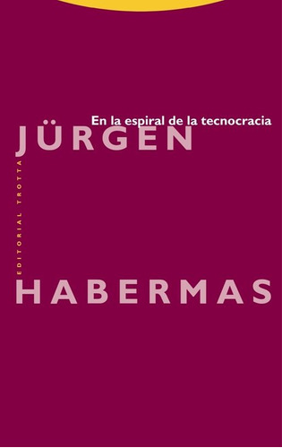 En La Espiral De La Tecnocracia, Jürgen Habermas, Trotta