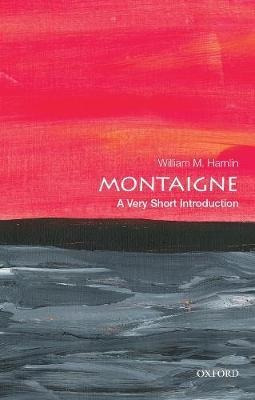 Montaigne: A Very Short Introduction - William M. Hamlin