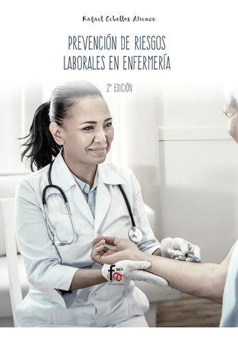 Prevencion De Riesgos Laborales En Enfermeria 2 Ediciãân, De Ceballos Atienza, Rafael. Editorial Formación Alcalá, S.l., Tapa Blanda En Español