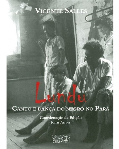 Lundu - Canto E Danca Do Negro No Para