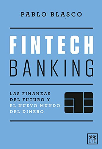 Fintech Banking: Las Finanzas Del Futuro Y El Nuevo Mundo De