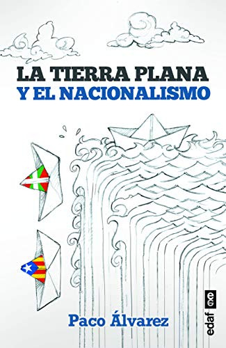 La Tierra Plana Y El Nacionalismo -edaf Ensayo-