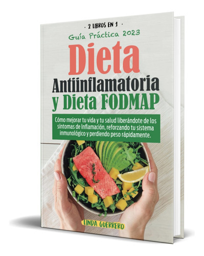 Dieta Antiinflamatoria Y Dieta Fodmap, De Linda Guerrero. Editorial Independently Published, Tapa Blanda En Español, 2023