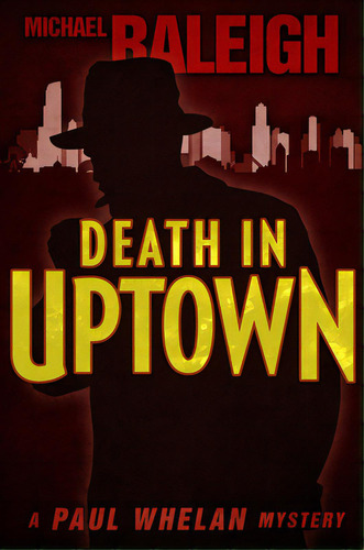 Death In Uptown: A Paul Whelan Mystery, De Raleigh, Michael. Editorial Diversion Books, Tapa Blanda En Inglés