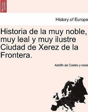 Historia De La Muy Noble, Muy Leal Y Muy Ilustre Ciudad D...