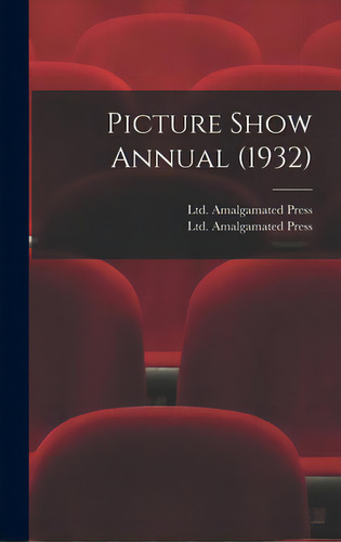 Picture Show Annual (1932), De Amalgamated Press, Ltd. Editorial Hassell Street Pr, Tapa Dura En Inglés