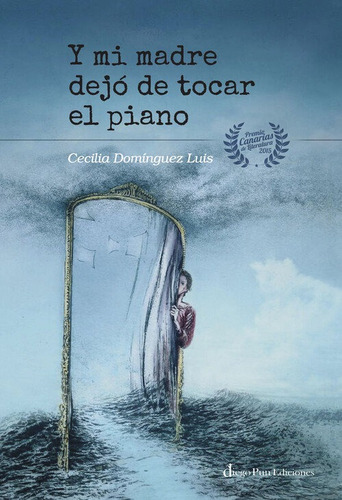 Y Mi Madre Dejo De Tocar El Piano, De Dominguez Luis, Cecilia., Vol. 1. Editorial Diego Pun Ediciones, Tapa Blanda En Español