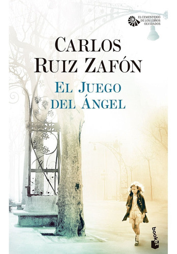 El Juego Del Ángel. Carlos Ruiz Zafón · Booket