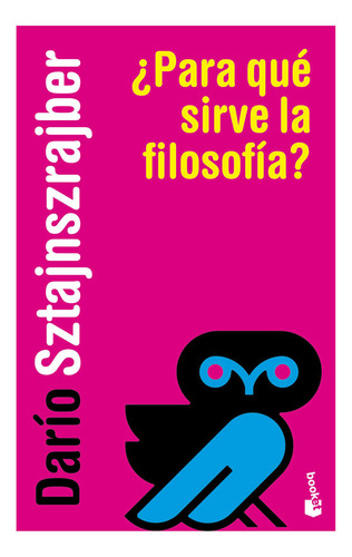 Para Que Sirve La Filosofia (bolsillo) Dario Sztajnszrajber