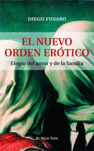 El Nuevo Orden Erotico: Elogio Del Amor Y De La Familia -ens