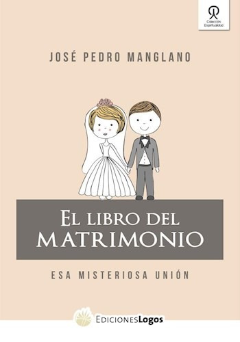 Libro El Libro Del Matrimonio   1 Ed De Jose Pedro Manglano