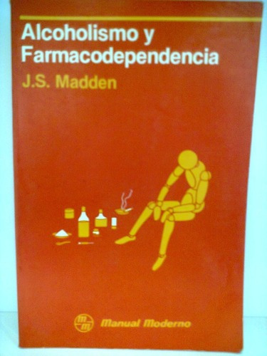 Alcoholismo Y Farmacodependencia J.s.madden
