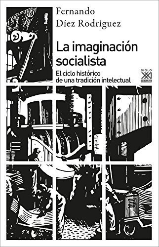 Imaginacion Socialista, La - Fernando Díez Rodríguez, De Fernando Díez Rodríguez. Editorial Siglo Xxi España En Español