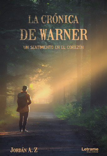 La crónica de Warner. Un sentimiento en el corazón, de Jordán A.Z.. Editorial Letrame, tapa blanda, edición 1 en español, 2021