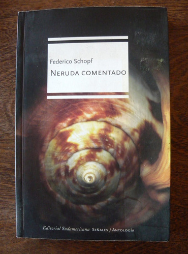 Neruda Comentado, Federico Schopf, Ed. Sudamericana