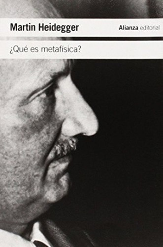 ¿qué Es Metafísica?  - Heidegger, Martin, de Heidegger, Martin. Alianza Editorial en español