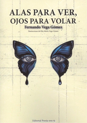 Libro: Alas Para Ver, Ojos Para Volar. Vega Gómez, Fernando.