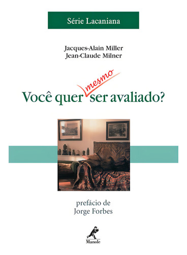 Você quer mesmo ser avaliado?, de Miller, Jacques-Alain. Editorial Editora Manole LTDA, capa mole em português, 2006