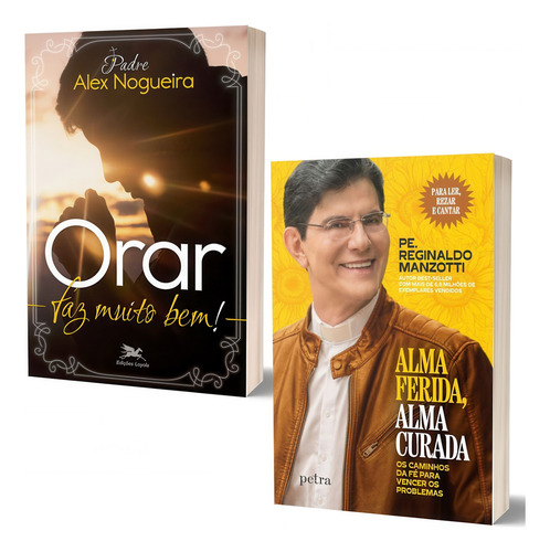 Alma Ferida, Alma Curada | Orar Faz Muito Bem!, De Pe. Reginaldo Manzotti | Pe. Alex Nogueir. 1 Editorial Loyola, Capa Mole, Edição 1 Em Português, 2024