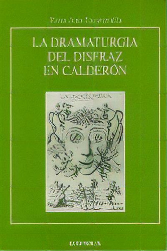 La Dramatãâºrgia Del Disfraz En Calderãâ³n, De Escalonilla López, Rosa Ana., Vol. 1. Editorial Eunsa. Ediciones Universidad De Navarra, S.a., Tapa Blanda En Español