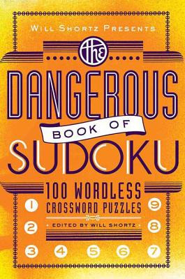 Libro Will Shortz Presents The Dangerous Book Of Sudoku: ...