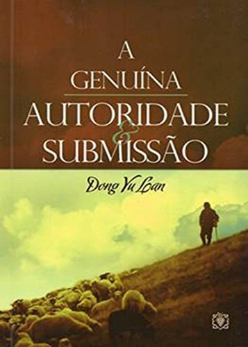 Genuína Autoridade E Submissão, A, De Don Yu Lan., Vol. 1. Editorial Árvore Da Vida, Capa Mole Em Português