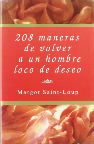208 Maneras De Volver A Un Hombre Loco De Deseo, De Margot Saint-loup. Editorial Akal, Tapa Blanda, Edición 1 En Español