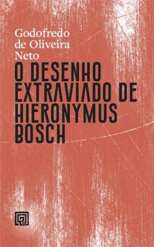 O Desenho Extraviado De Hieronymus Bosch - 1ªed.(2023), De Godofredo De Oliveira Neto. Editora Minotauro Br, Capa Mole, Edição 1 Em Português, 2023