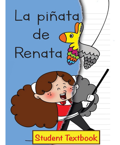 Libro: La Piñata De Renata Student Textbook (spanish Edition
