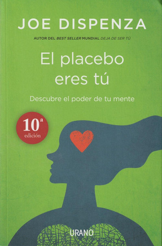 El Placebo Eres Tu: Como Ejercer El Poder De La Mente (spani