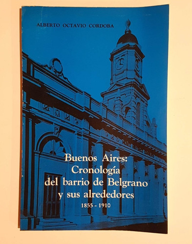 Cronologia Del Barrio De Belgrano Y Sus Alrededores