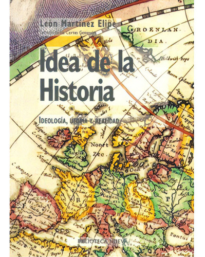 Idea De La Historia. Ideología, Utopía Y Realidad, De León Martínez Elipe. 8497426688, Vol. 1. Editorial Editorial Distrididactika, Tapa Blanda, Edición 2007 En Español, 2007