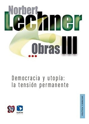 Obras Iii Democracia Y Utopia: La Tension Permanente-lechner