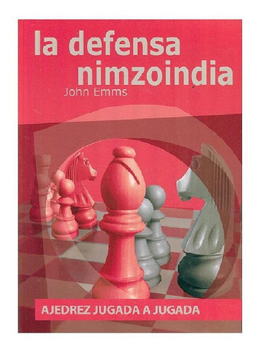 Libro Ajedrez Jugada A Jugada, La Defensa Nimzoindia