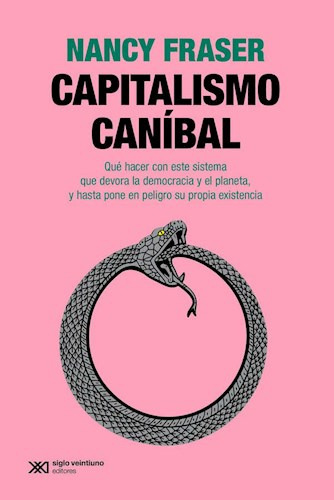 Capitalismo Canibal, De Nancy Fraser. Editorial Siglo Xxi Editores Argentina, Tapa Blanda En Español, 2023