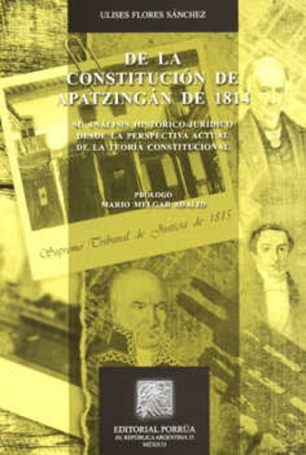 De La Constitución De Apatzingán De 1814, De Ulises Flores Sánchez. Editorial Porrúa México, Tapa Blanda En Español, 2014