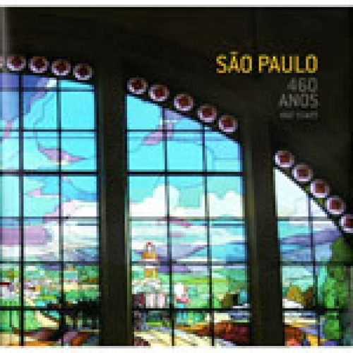 SAO PAULO 460 ANOS - 460 YEARS, de CABRAL, FRANCISCO / ALAMBERT JUNIOR. Editora Brasileira, capa mole, edição 2ªedição - 2017 em inglês