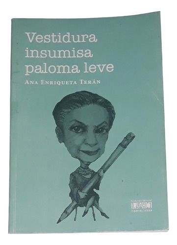 Vestidura Insumisa Paloma Leve / Ana Enriqueta Teran