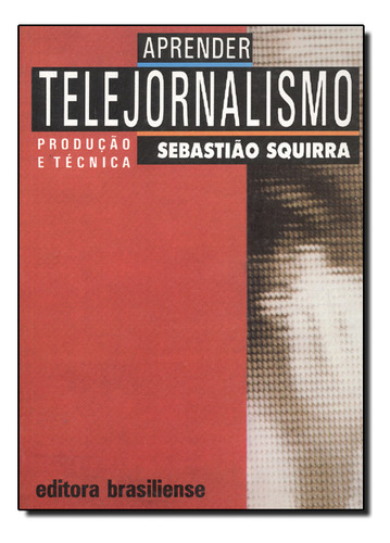 Aprender Telejornalismo, De Sebastiao Squirra. Editora Brasiliense Em Português