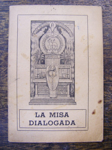 La Misa Dialogada * Rvmo. P. D. Andres Azcarate * 1933 *