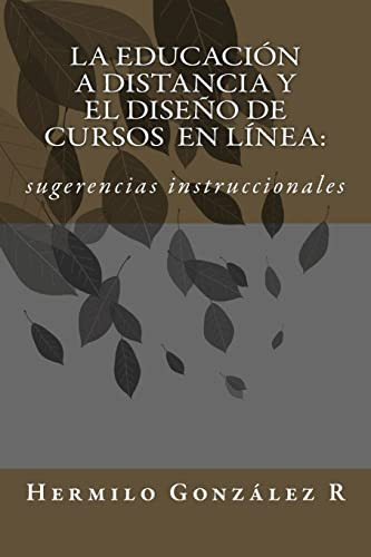 La Educacion A Distancia Y El Diseño De Cursos En Linea:: Su