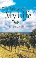 The Wine Of My Life - Norm Wolford