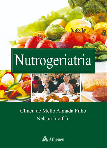 Nutrogeriatria, de Almada Filho, Clineu de Mello. Editora Atheneu Ltda, capa mole em português, 2019