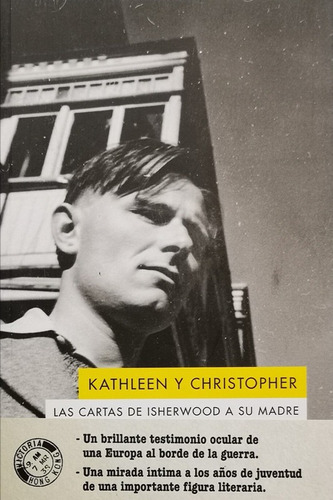 Kathleen Y Christopher. Las Cartas De Isherwood A Su Madre