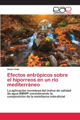 Libro Efectos Antrópicos Sobre El Hiporreos En Un Río M Lcm6
