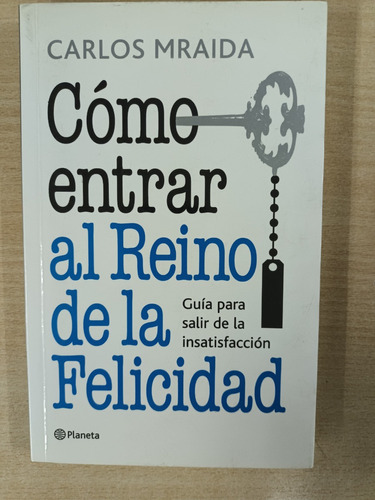 Como Entrar Al Reino De La Felicidad Carlos Mraida