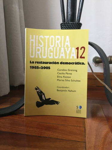 Historia Uruguayla Restauracion Democratica 1985-2005 Vol 12