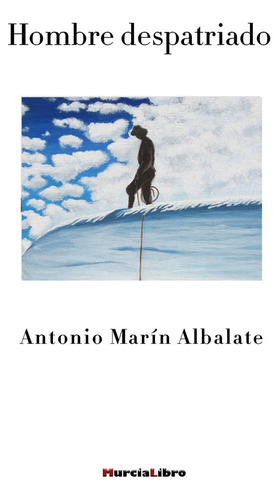 Libro Hombre Despatriado - Marã­n Albalate, Antonio