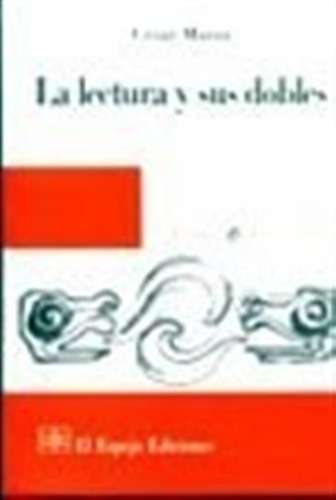 La Lectura Y Sus Dobles - Mazza C (libro)