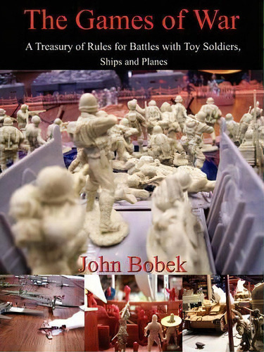 The Games Of War, De John Bobek. Editorial Authorhouse, Tapa Blanda En Inglés